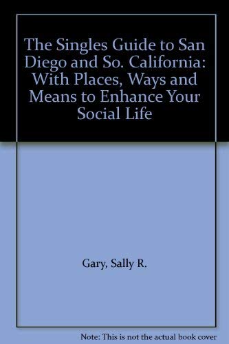 Stock image for The Singles Guide to San Diego and So. California: With Places, Ways and Means to Enhance Your Social Life for sale by Ergodebooks