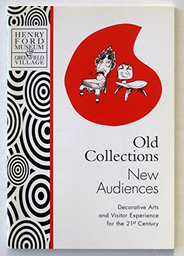 Stock image for Old Collections, New Audiences : Decorative Arts and Visitor Experience for the 21st Century for sale by Better World Books