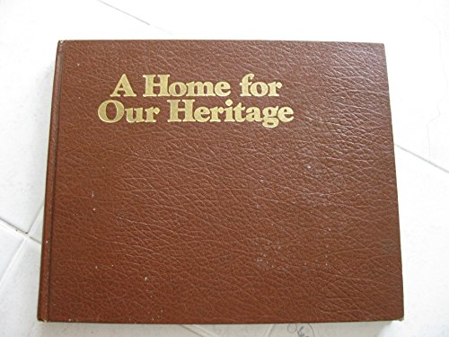 9780933728301: Home for Our Heritage: The Building and Growth of Greenfield Village and Henry Ford Museum, 1929-1979