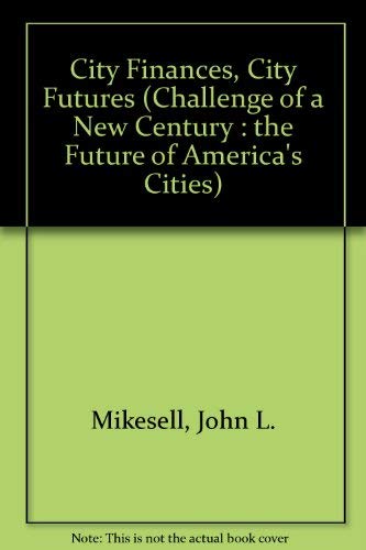 Beispielbild fr City Finances, City Futures (Challenge of a New Century : the Future of America's Cities) zum Verkauf von Webster's Bookstore Cafe, Inc.