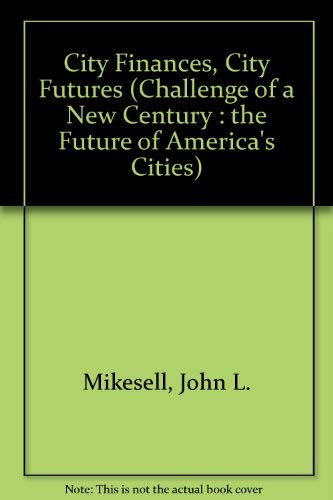 Imagen de archivo de City Finances, City Futures (Challenge of a New Century : the Future of America's Cities) a la venta por Webster's Bookstore Cafe, Inc.