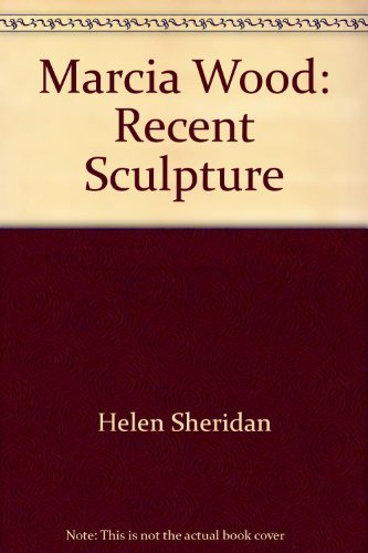 9780933742086: Marcia Wood: Recent Sculpture