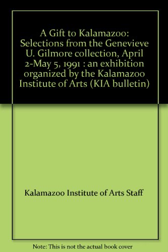 Beispielbild fr A Gift To Kalamazoo Selections From The Genevieve U. Gilmore Collection April 2- May 5, 1991 zum Verkauf von Willis Monie-Books, ABAA