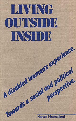 Stock image for Living Outside Inside - A Disabled Woman's Experience Towards a Social and Political Perspective for sale by RareNonFiction, IOBA