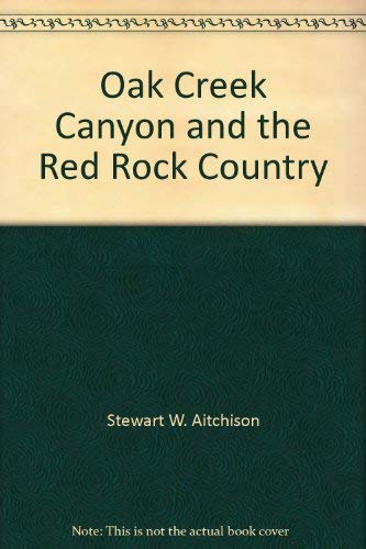 Stock image for Oak Creek Canyon and the Red Rock Country of Arizona for sale by The Book Shelf