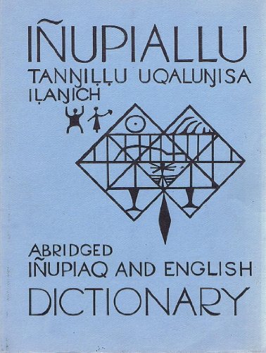 Beispielbild fr Inupiallu Tannillu Uqalunisa Ilanich: Abridged Inupiaq and English Dictionary zum Verkauf von HPB-Red