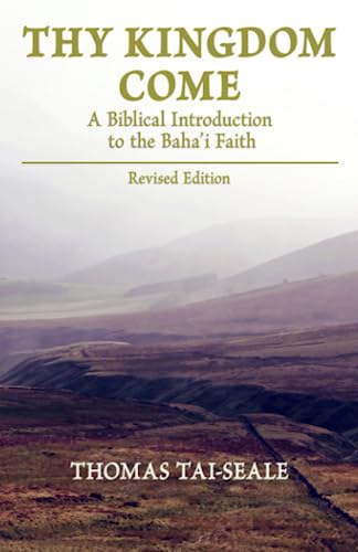 Beispielbild fr Thy Kingdom Come: A Biblical Introduction to the Baha'I Faith zum Verkauf von HPB Inc.