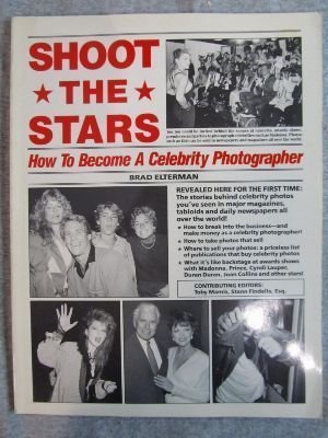9780933781009: Shoot the Stars: How to Become a Celebrity Photographer
