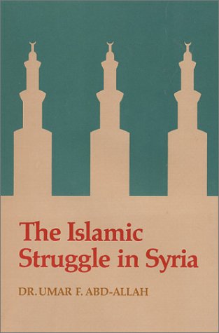 Islamic Struggle in Syria (9780933782105) by Abd-Allah, Umar F.; Algar, Hamid