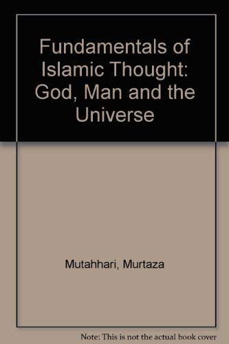 Stock image for Fundamentals of Islamic Thought : God, Man and the Universe for sale by Better World Books