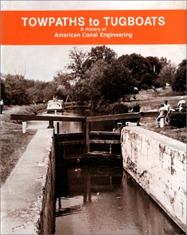 Beispielbild fr Towpaths to Tugboats: A History of American Canal Engineering zum Verkauf von Saucony Book Shop