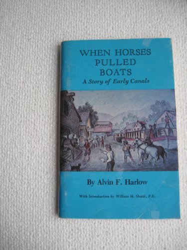 Imagen de archivo de When Horses Pulled Boats: A Story of Early Canals a la venta por Saucony Book Shop