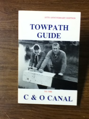 9780933788749: Towpath Guide to the C & O Canal Georgetown Tidelock to Cumberland (25th Anniversary Edition)