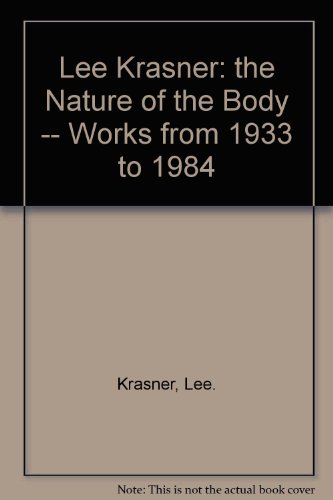 Stock image for Lee Krasner: the Nature of the Body -- Works from 1933 to 1984 for sale by Black Cat Books