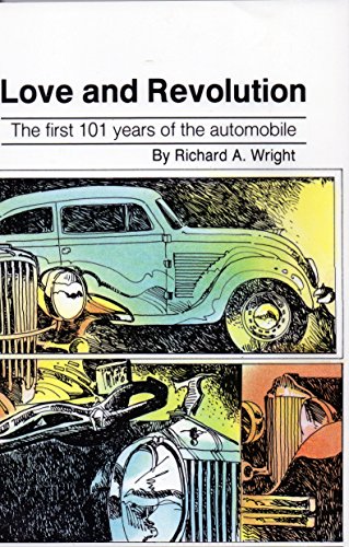 Love and Revolution: The First 101 Years of the Automobile (9780933803084) by Wright, Richard A.