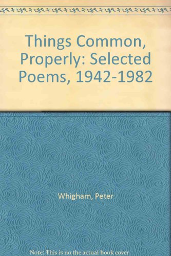 Beispielbild fr Things Common, Properly: Selected Poems, 1942-1982 zum Verkauf von A Good Read, LLC