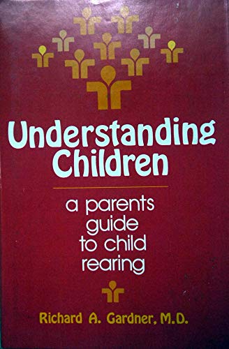Stock image for Understanding Children : A Parents Guide to Child Rearing for sale by Better World Books