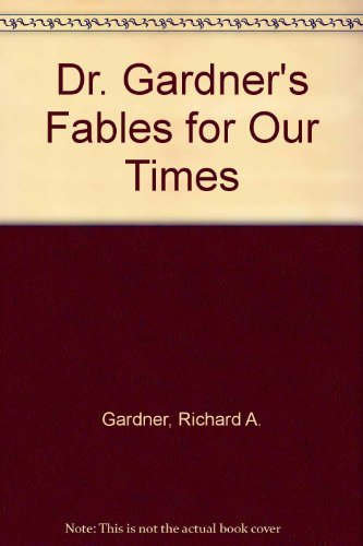 Beispielbild fr Dr. Gardner's Fables for Our Times : Modern Fables for Children of All Ages zum Verkauf von Better World Books