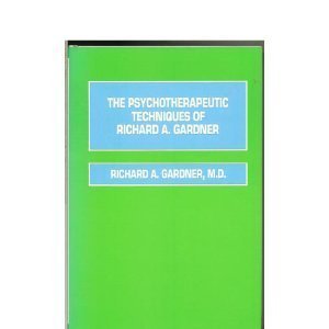 Beispielbild fr The Psychotherapeutic Techniques of Richard A. Gardner zum Verkauf von Wonder Book