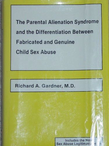 The parental alienation syndrome and the differentiation between fabricated and genuine child sex abuse by Richard A Gardner (1987-05-03) (9780933812178) by Richard A Gardner