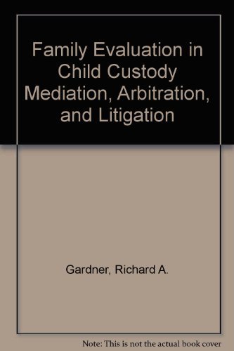 Family Evaluation in Child Custody Mediation, Arbitration, and Litigation (9780933812208) by Gardner, Richard A.