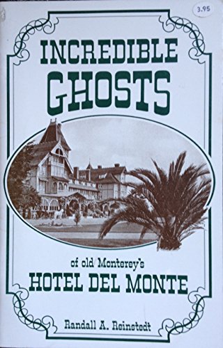 Stock image for Incredible Ghosts of Old Monterey's Hotel Del Monte for sale by Books From California