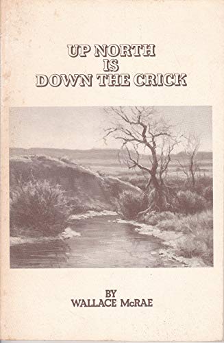 Up North is Down the Crick: Poems