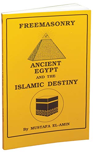 Freemasonry: Ancient Egypt and the Islamic Destiny (9780933821132) by El-Amin, Mustafa