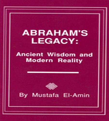 Abraham's Legacy: Ancient Wisdom & Modern Reality (9780933821156) by El-Amin, Mustafa