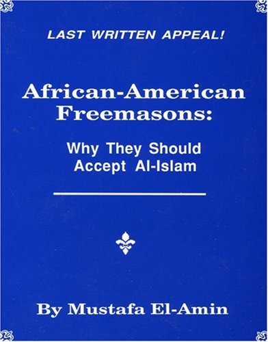 African American Freemasons: Why They Should Accept Al-Islam (9780933821224) by Mustafa El-Amin