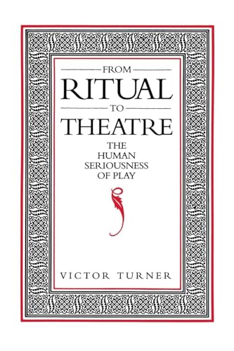 Stock image for From Ritual to Theatre: The Human Seriousness of Play for sale by Revaluation Books