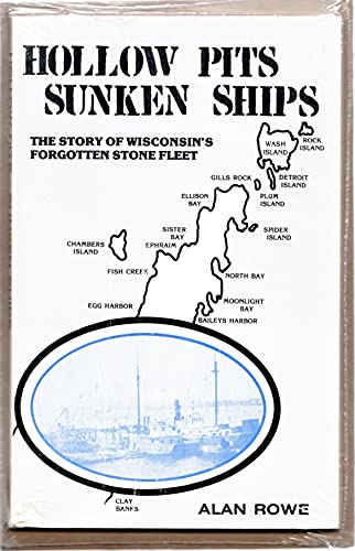 Stock image for Hollow Pits, Sunken Ships: The Story of Wisconsin's Forgotten Stone Fleet for sale by John M. Gram