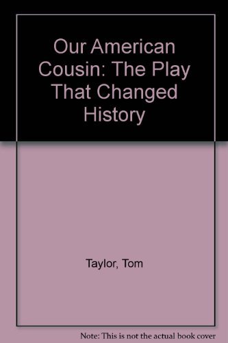 Stock image for Our American Cousin: The Play That Changed History for sale by ThriftBooks-Atlanta