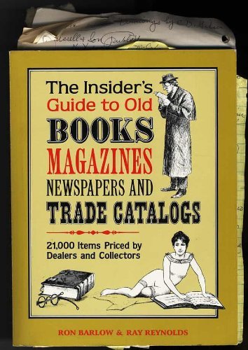 Beispielbild fr The Insiders Guide to Old Books Magazines Newspapers and Trade Catalogs: 21000 Items Priced by Dealers and Collectors zum Verkauf von Half Price Books Inc.