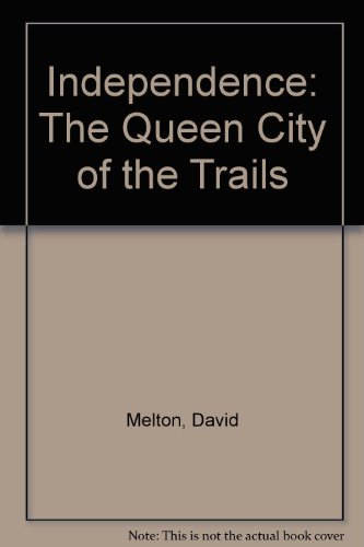 Imagen de archivo de Independence: The Queen City of the Trails a la venta por HPB-Ruby