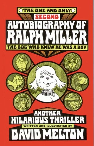 Stock image for The One and Only Second Autobiography of Ralph Miller: The Dog Who Knew He Was a Boy--Another Hilarious Thriller for sale by Front Cover Books