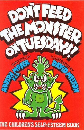 Imagen de archivo de Don't Feed the Monster on Tuesdays!: The Children's Self-Esteem Book a la venta por Gulf Coast Books