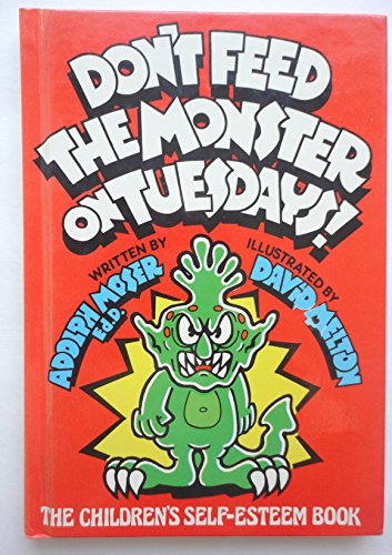 Stock image for Don't Feed the Monster on Tuesdays!: The Children's Self-Esteem Book for sale by Goodwill of Colorado