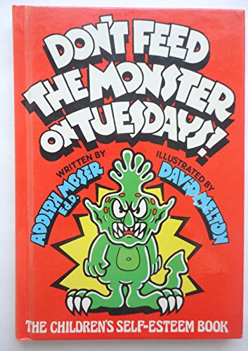 9780933849389: Don't Feed the Monster on Tuesdays!: The Children's Self-Esteem Book