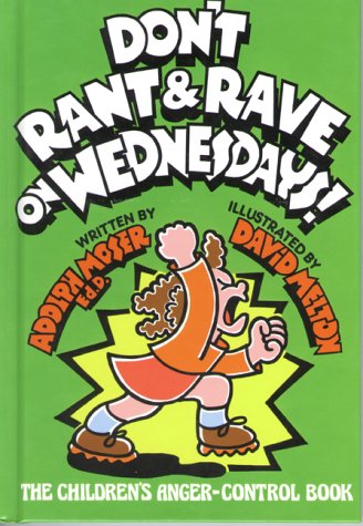 Imagen de archivo de Don't Rant & Rave on Wednesdays!: The Children's Anger-Control Book a la venta por Half Price Books Inc.