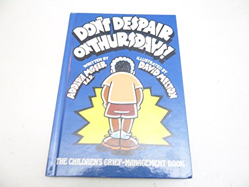 Imagen de archivo de Don't Despair on Thursdays! : The Children's Grief-Management Book a la venta por Better World Books