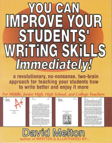 Imagen de archivo de You Can Improve Your Students' Writing Skills Immediately! : A Revolutionary, No-Nonsense, Two-Brain Approach for Teaching Your Students How to Write Better and Enjoy It More a la venta por Better World Books