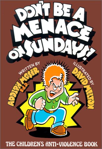 Imagen de archivo de Don't Be a Menace on Sundays!: The Children's Anti-Violence Book a la venta por Ergodebooks
