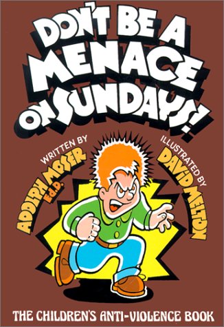 Stock image for Don't Be a Menace on Sundays!: The Children's Anti-Violence Book for sale by Ergodebooks