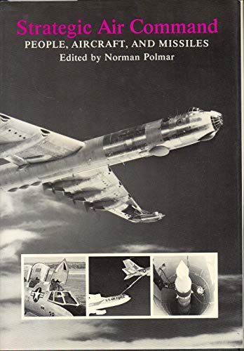 Imagen de archivo de Strategic Air Command: People, Aircraft, and Missiles a la venta por The Aviator's Bookshelf