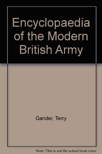 Imagen de archivo de Encyclopaedia of the Modern British Army a la venta por Books of the Smoky Mountains