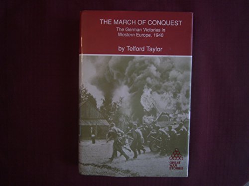 9780933852945: The March of Conquest: The German Victories in Western Europe, 1940 (Great War Stories)