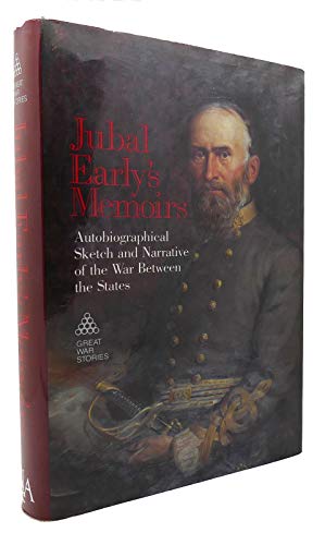 Imagen de archivo de Jubal Early's Memoirs: Autobiographical Sketch and Narrative of the War Between the States a la venta por Books of the Smoky Mountains