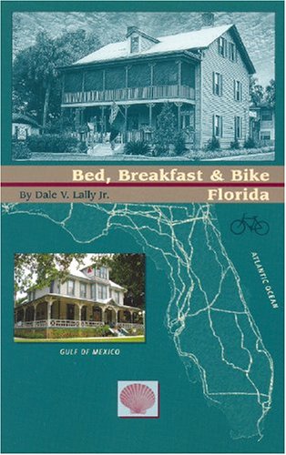 Stock image for Bed, Breakfast & Bike Florida for sale by ThriftBooks-Dallas