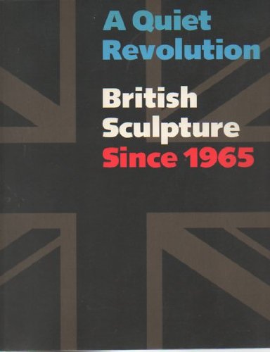 Beispielbild fr A Quiet Revolution : British Sculpture since 1965 zum Verkauf von First Choice Books